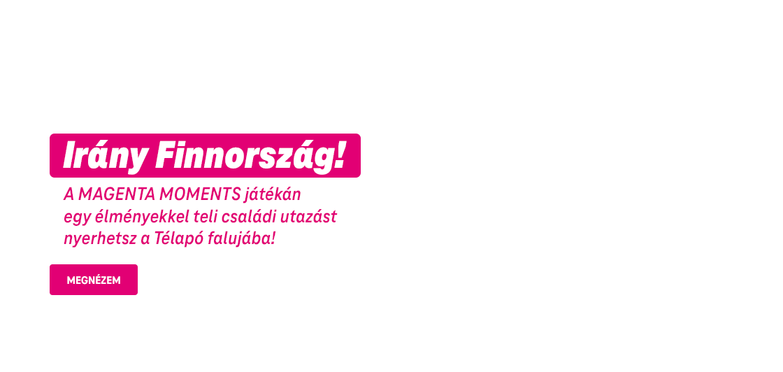 Irány Finnország! A Magenta Moments játékán egy élményekkel teli családi utazást nyerhetsz a Télapó falujába!
